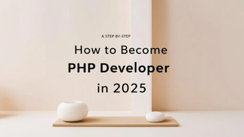How to Become a PHP Developer in 2025: Ultimate Step-by-Step Guide